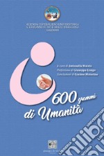 600 grammi di umanità libro