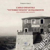 L'asilo infantile «Vittorio Veneto» di Palomonte. Una lezione dal passato libro