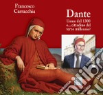 Dante. Uomo del 1300 o... cittadino del terzo millennio? libro