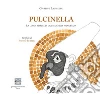 Pulcinella. La lunga marcia di una maschera napoletana libro di Lauriello Giuseppe