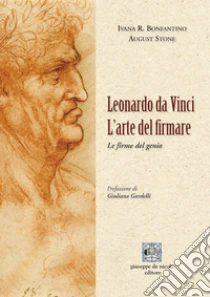 Leonardo da Vinci. L'arte del firmare. Le firme del genio