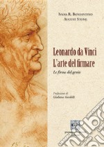 Leonardo da Vinci. L'arte del firmare. Le firme del genio libro