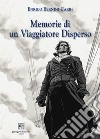 Memorie di un viaggiatore disperso libro