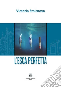 L'esca perfetta libro