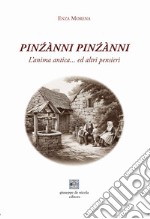 Pin?ànni pin?ànni. L'anima antica...ed altri pensieri libro