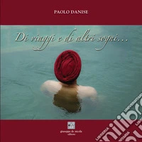 Di viaggi e di altri sogni... libro