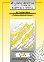 Il «trauma storico» dei Nativi americani. Sofferenza e rinascita libro