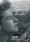 Guarda in alto! libro di Benagiano Antonietta