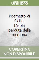 Poemetto di Sicilia. L'isola perduta della memoria libro