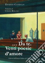 ...Da te. Venti poesie d'amore libro