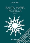 Santa Maria Novella. Ediz. italiana e inglese. Vol. 1 libro