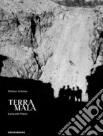 Terra mala. Living with poison. Ediz. italiana e inglese