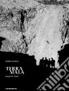 Terra mala. Living with poison. Ediz. italiana e inglese libro di Schirato Stefano