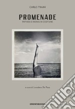 Promenade. Pathos e ironia in costume. Ediz. italiana e inglese libro