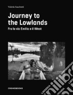 Journey to The Lowlands. Ediz. illustrata