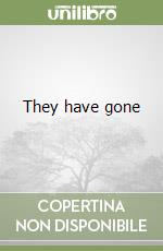 They have gone