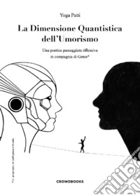 La dimensione quantistica dell'umorismo. Una poetica passeggiata riflessiva in compagnia di Genie* libro