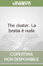 The cluster. La bestia è nuda libro