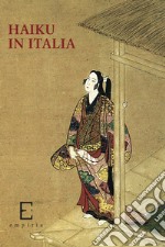 Haiku in Italia. Premio haiku 2018 libro