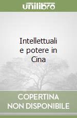 Intellettuali e potere in Cina libro