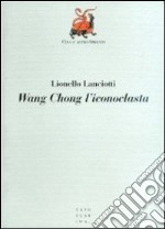 Wang Chong l'iconoclasta