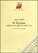 Il taoismo, religione non ufficiale della Cina libro