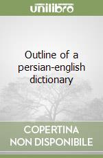 Outline of a persian-english dictionary