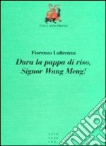 Dura la pappa di riso, signor Wang Meng!