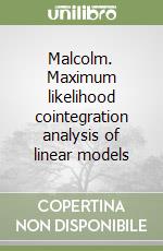 Malcolm. Maximum likelihood cointegration analysis of linear models