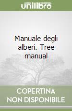 Manuale degli alberi. Tree manual libro