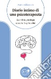 Diario intimo di uno psicoterapeuta. Quando la psicologia incontra la spiritualità libro