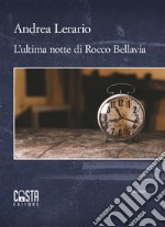 L'ultima notte di Rocco Bellavia. Nuova ediz.