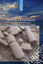 Memorie sul soprassuolo. Le necropoli «monumentali» di età tardo-classica ed ellenistica in Sicilia libro