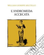 L'Andromeda accecata libro