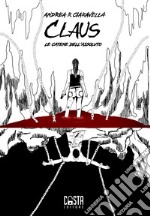 Claus. Le catene dell'assoluto. Nuova ediz. libro