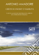 Green economy e viabilità. Il riciclaggio dei materiali in ambito di costruzioni stradali libro