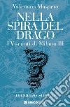 Nella spira del drago. I visconti di Milano. Vol. 3 libro di Maspero Valeriana