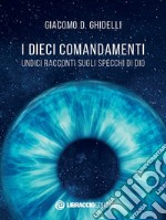 I dieci comandamenti. Undici racconti sugli specchi di Dio