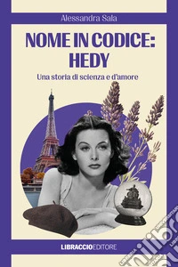Nome in codice: Hedy. Una storia di scienza e d'amore libro