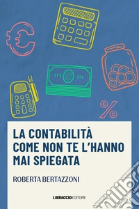 La contabilità come non te l'hanno mai spiegata libro