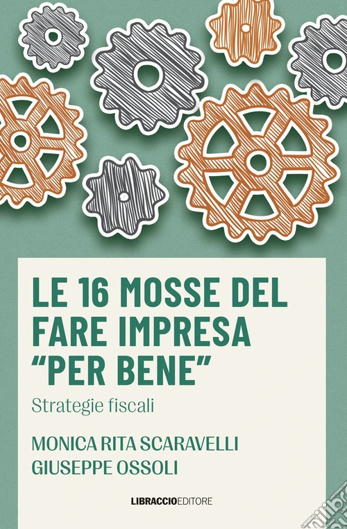 Le 16 mosse del fare impresa �per bene�. Strategie fiscali