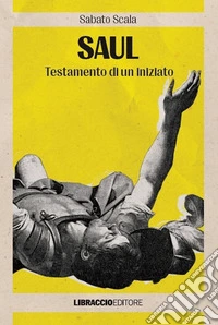 Saul. Testamento di un iniziato