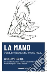 La mano. Diagnosi e valutazione medico-legale libro