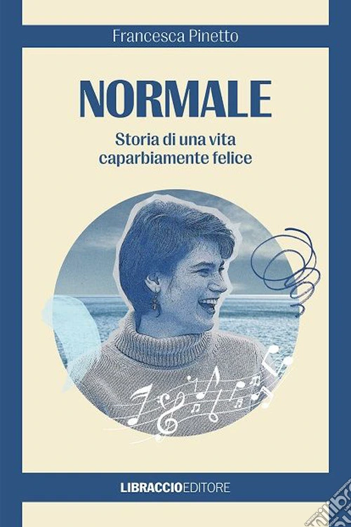 Normale. Storia di una vita caparbiamente felice