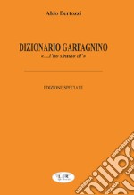 Dizionario garfagnino. «... L'ho sintuto di'». Ediz. speciale libro