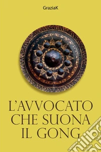 L'avvocato che suona il gong libro