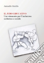 Il judo educativo. Uno strumento per l'inclusione scolastica e sociale