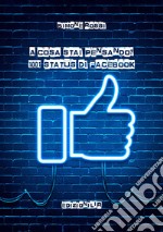 A cosa stai pensando? 1001 status di Facebook libro