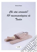 Chi stai cercando? 101 raccomandazioni di Tinder libro