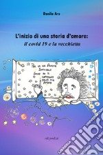 L'inizio di una storia d'amore: il covid 19 e la vecchietta libro